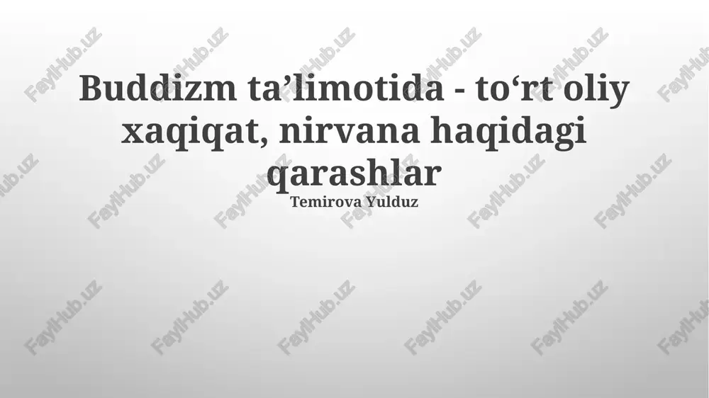 buddizm ta’limotida - to‘rt oliy xaqiqat, nirvana haqidagi qarashlar — PPTX