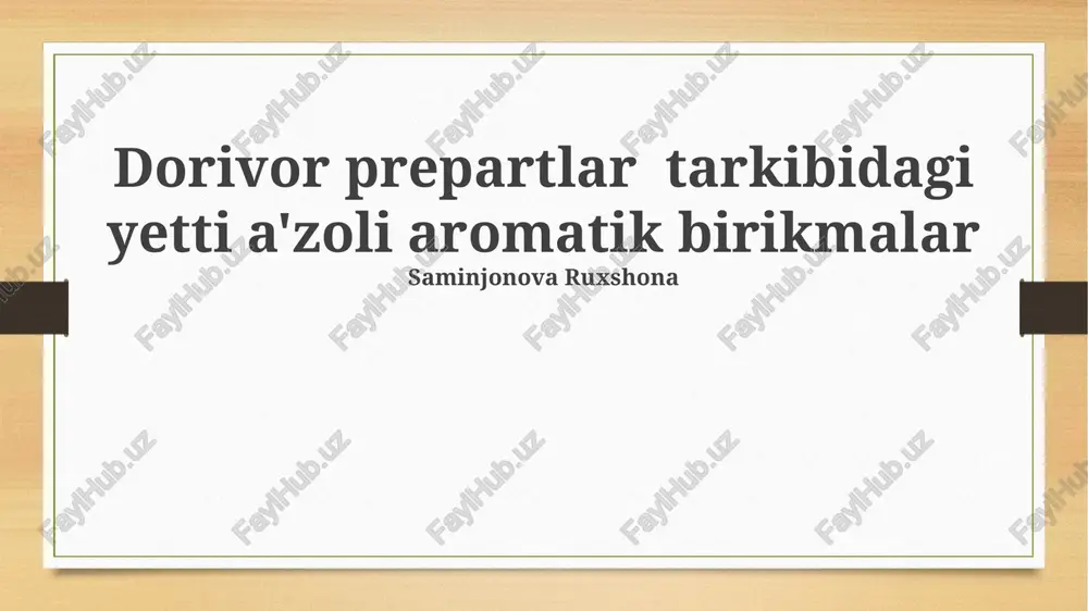 dorivor preparatlardagi yetti a'zoli aromatik birikmalar — PPTX