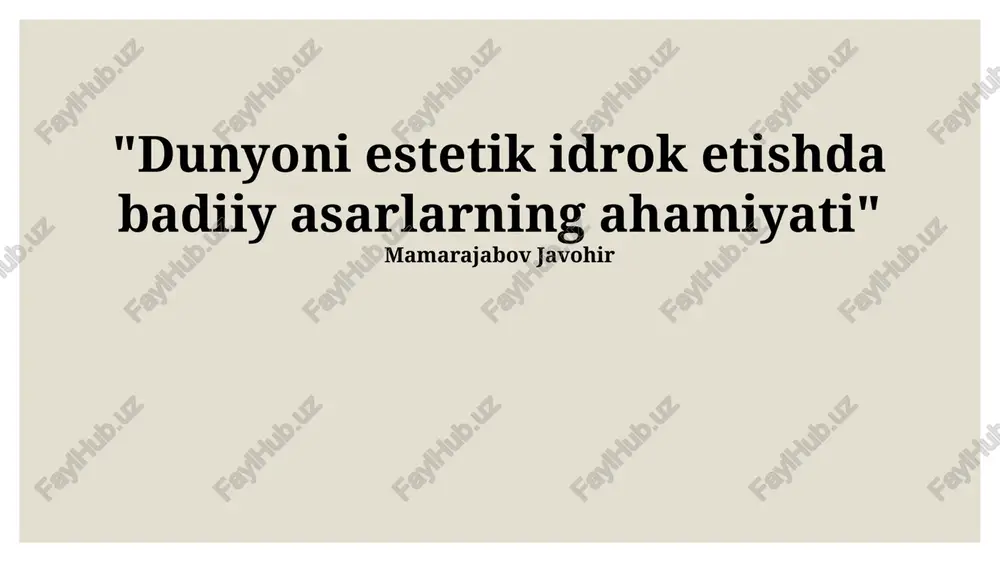 dunyoni estetik idrok etishda badiiy asarlarning ahamiyati — PPTX