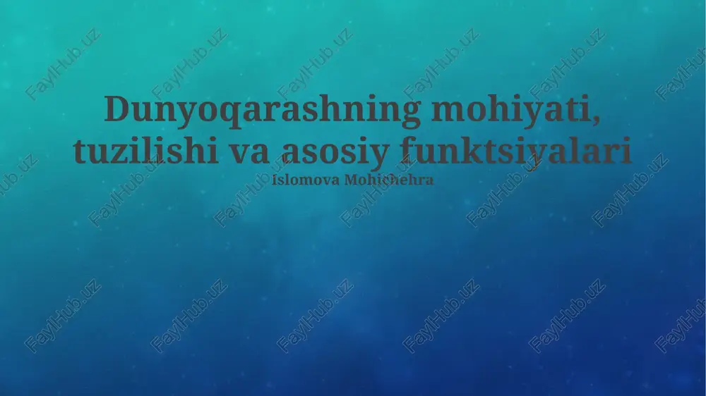 dunyoqarashning mohiyati, tuzilishi va asosiy funktsiyalari — PPTX