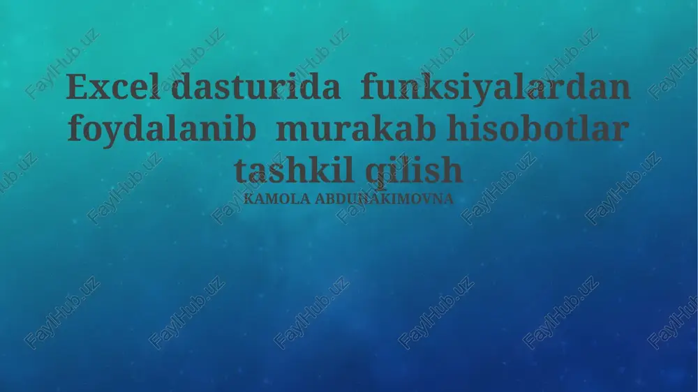 excel dasturida funksiyalardan foydalanib murakab hisobotlar tashkil qilish — PPTX