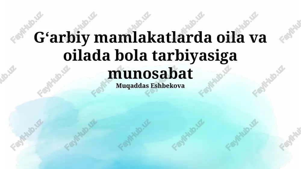 g'arbiy mamlakatlarda oila va oilada bola tarbiyasiga munosabat — PPTX