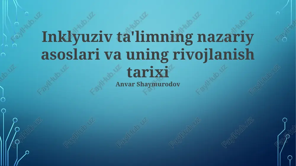 inklyuziv ta'limning nazariy asoslari va uning rivojlanish tarixi — PPTX