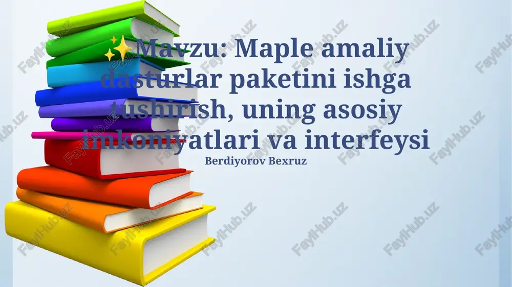 maple amaliy dasturlar paketini ishga tushirish, uning asosiy imkoniyatlari va interfeysi — PPTX