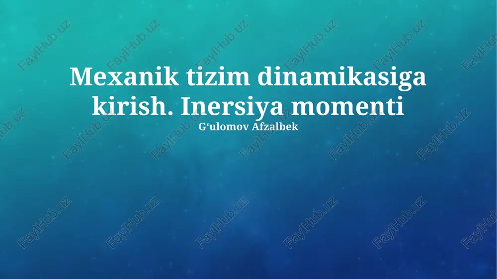 mexanik tizimlar dinamikasiga kirish. inersiya momenti — PPTX