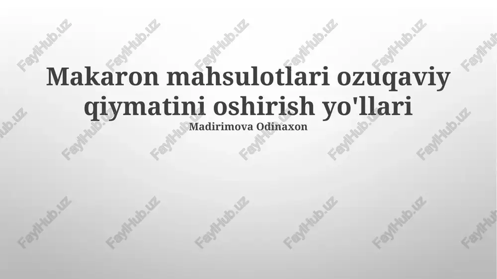 makaron mahsulotlari ozuqaviy qiymatini oshirish yo'llari — PPTX