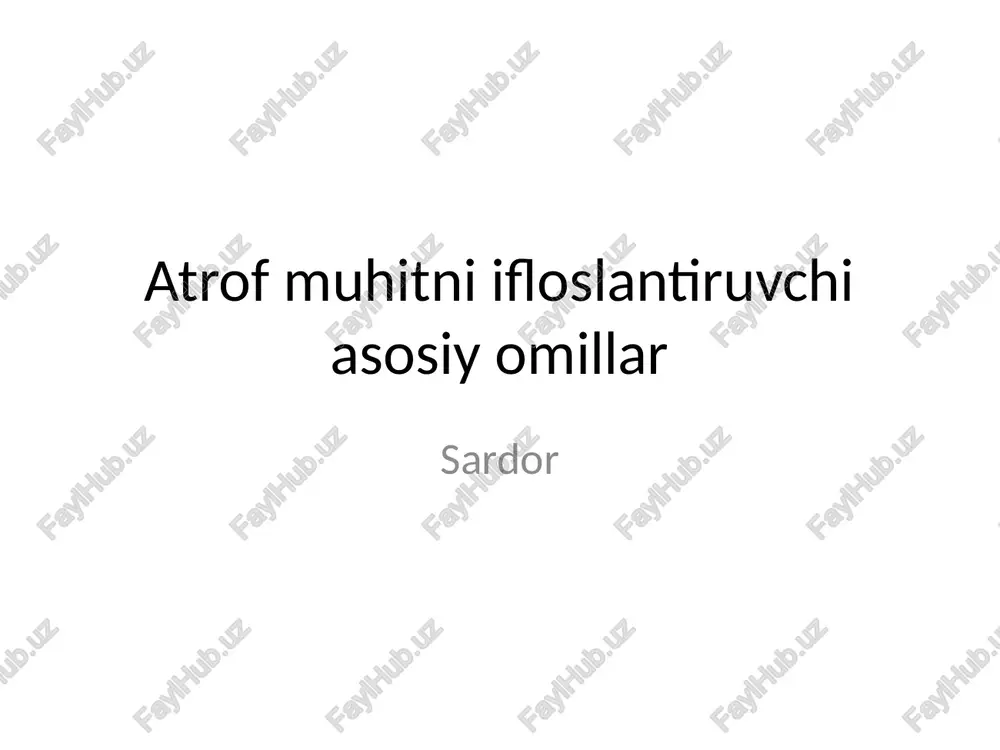 atrof muhitni ifloslantiruvchi asosiy omillar — PPTX