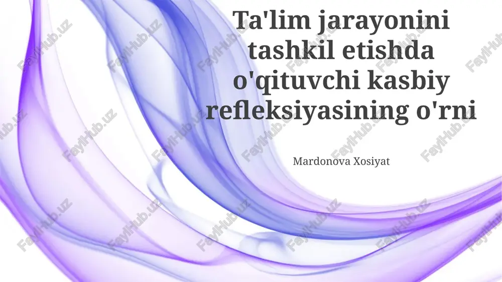 ta'lim jarayonini tashkil etishda o'qituvchi kasbiy refleksiyasining o'rni — PPTX