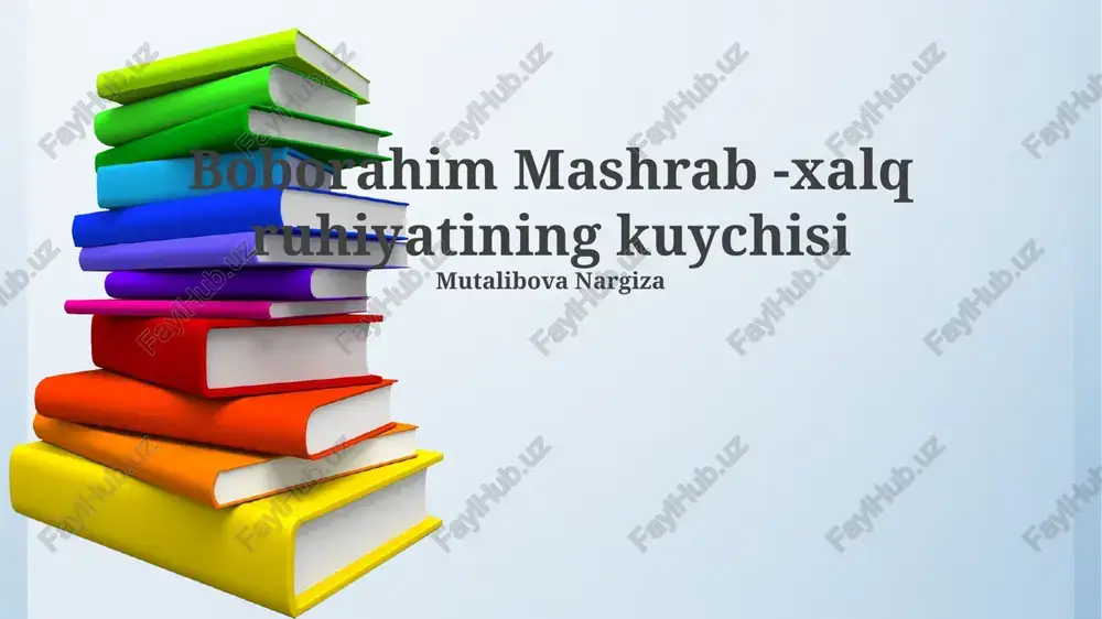 boborahim mashrab -xalq ruhiyatining kuychisi — PPTX