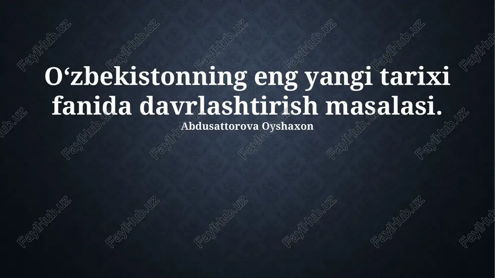 oʻzbekistonning zamonaviy tarixida davrlashtirish muammosi — PPTX