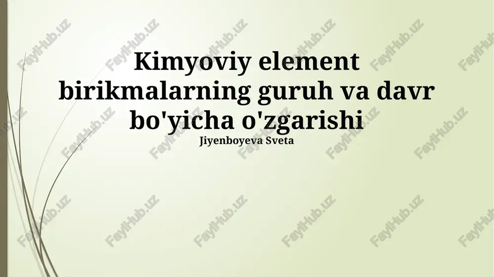 kimyoviy element birikmalarning guruh va davr bo'yicha o'zgarishi — PPTX