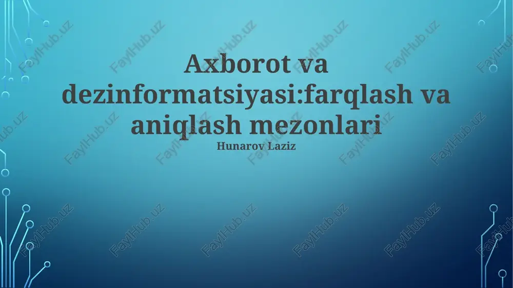 ma'lumot va dezinformatsiyasi:farqlash va aniqlash mezonlari — PPTX