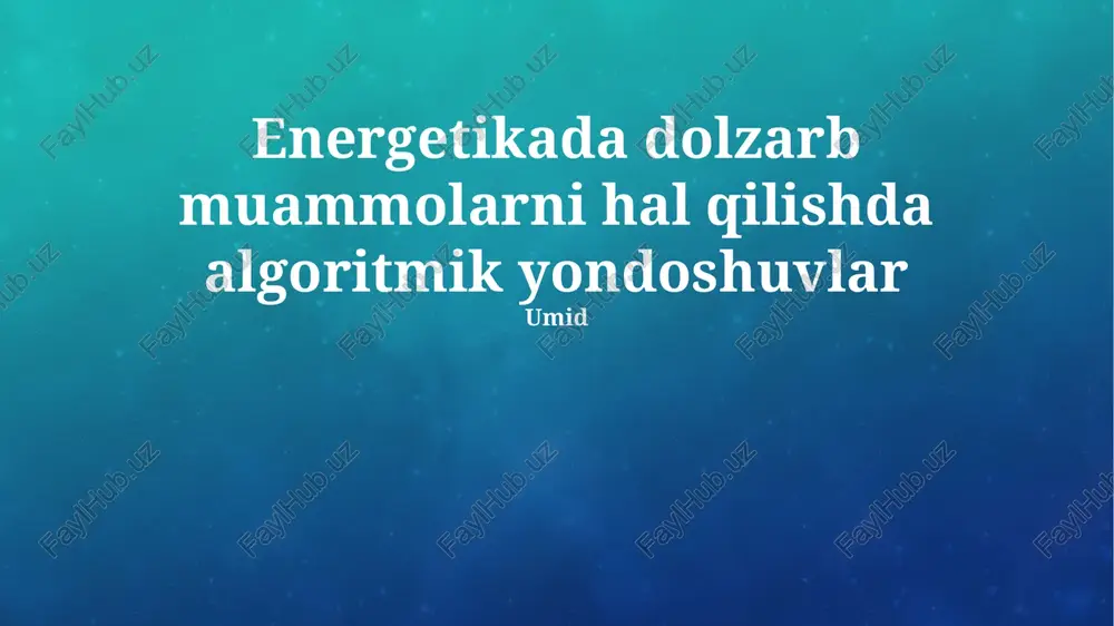 energetikada dolzarb muammolarni hal qilishda algoritmik yondoshuvlar — PPTX