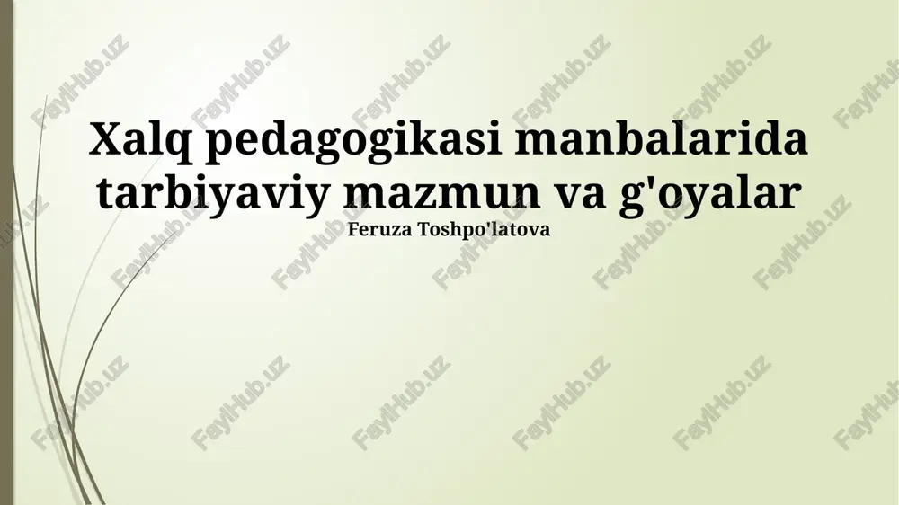 xalq pedagogikasi manbalarida tarbiyaviy mazmun va g'oyalar — PPTX