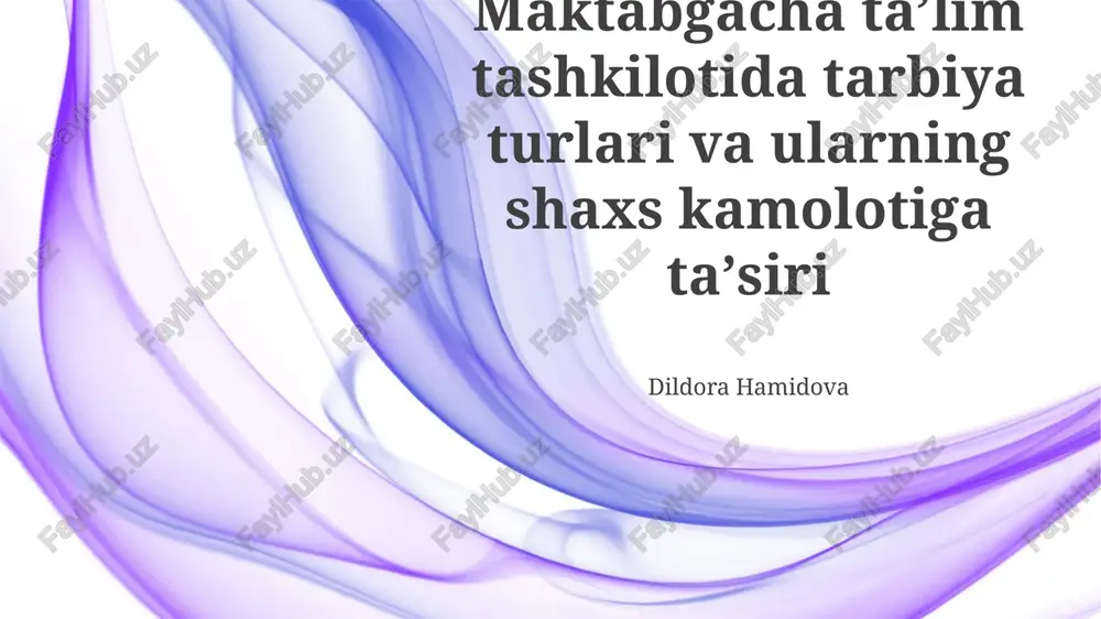 maktabgacha ta’lim tashkilotida tarbiya turlari va ularning shaxs kamolotiga taʼsiri — PPTX
