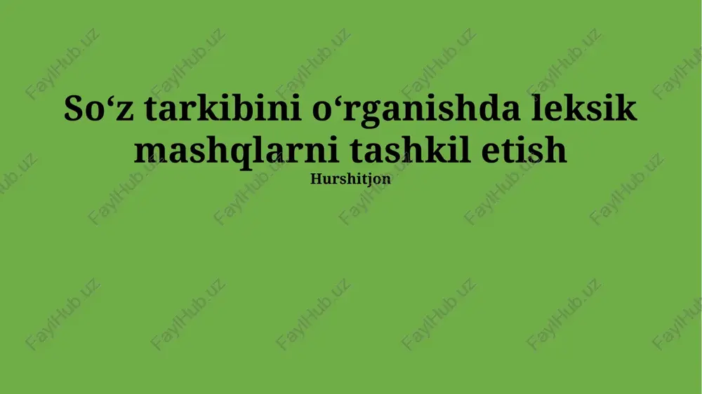 soʻz tarkibini oʻrganishda leksik mashqlarni tashkil etish — PPTX