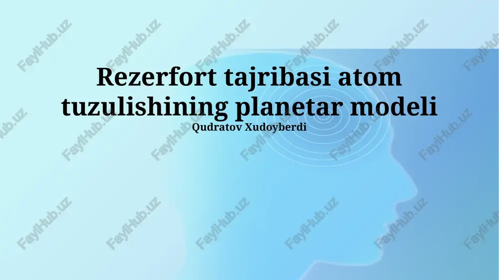 rezerfort tajribasi atom tuzulishining planetar modeli — PPTX