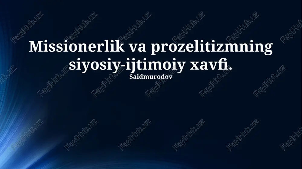 missionerlik va proselytizmning siyosiy-ijtimoiy xavfi — PPTX