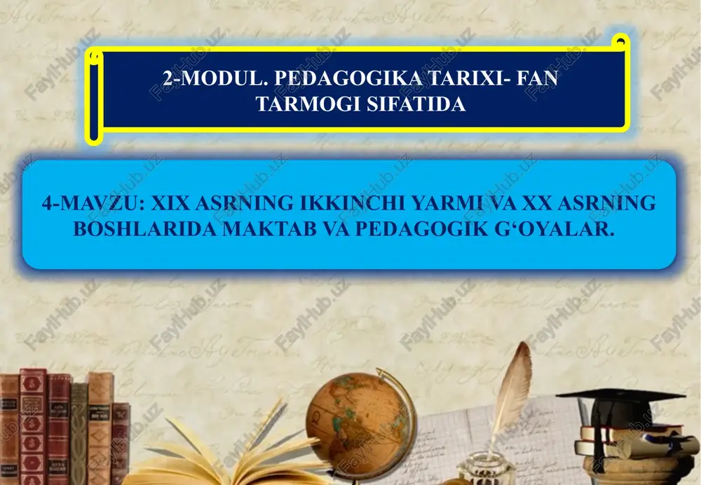xixasrning ikkinchi yarmi va xx asrning boshlarida maktab va pedagogik g‘oyalar. 2-modul. pedagogika tarixi — PPTX