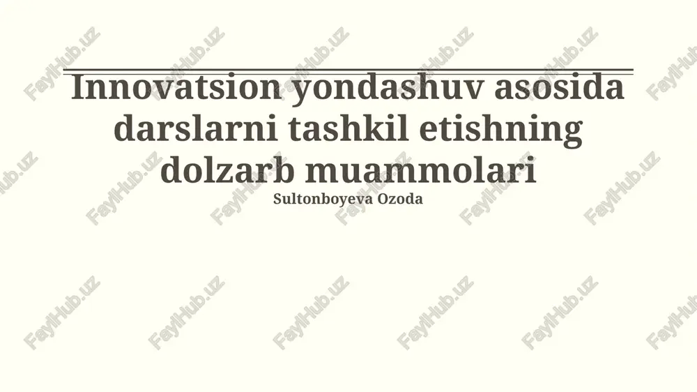 innovatsion yondashuv asosida darslarni tashkil etishning dolzarb muammolari — PPTX