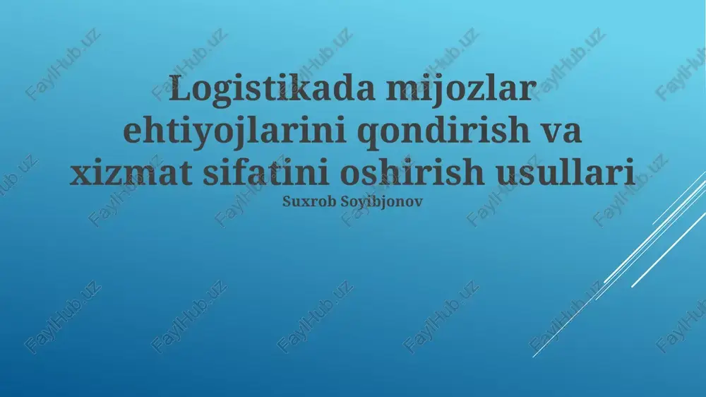 logistikada mijozlar ehtiyojlarini qondirish va xizmat sifatini oshirish usullari — PPTX
