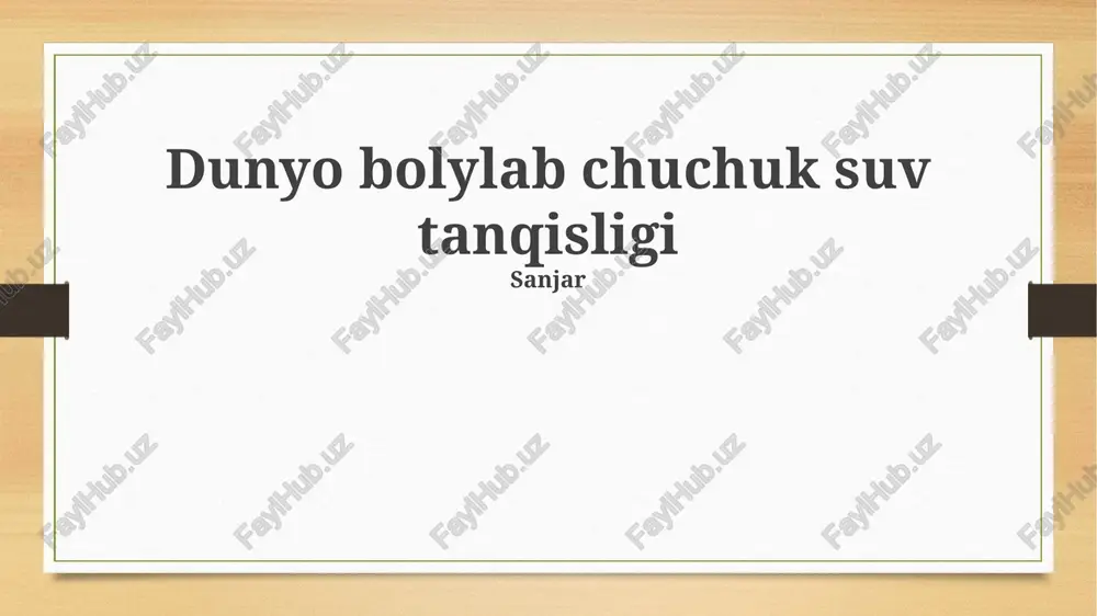 dunyo bolylab chuchuk suv tanqisligi — PPTX