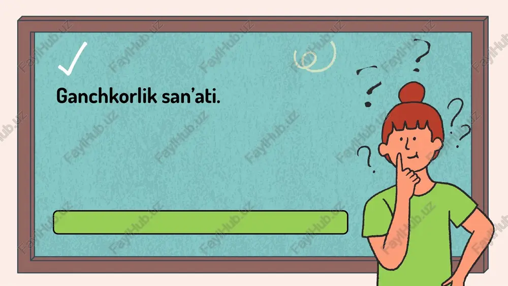 ganchkorlik san’ati — PPTX