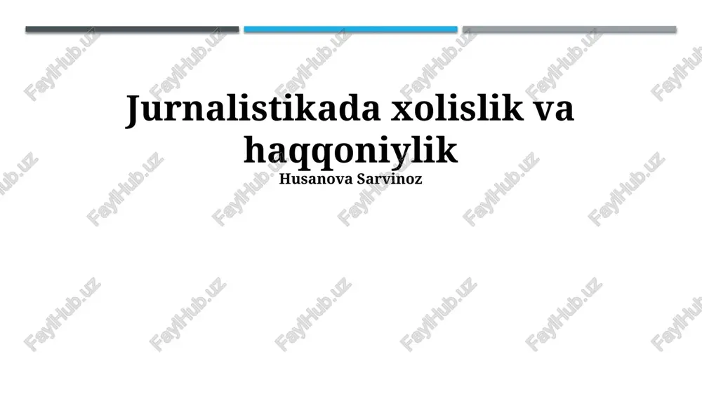 jurnalistikada xolislik va haqqoniylik — PPTX