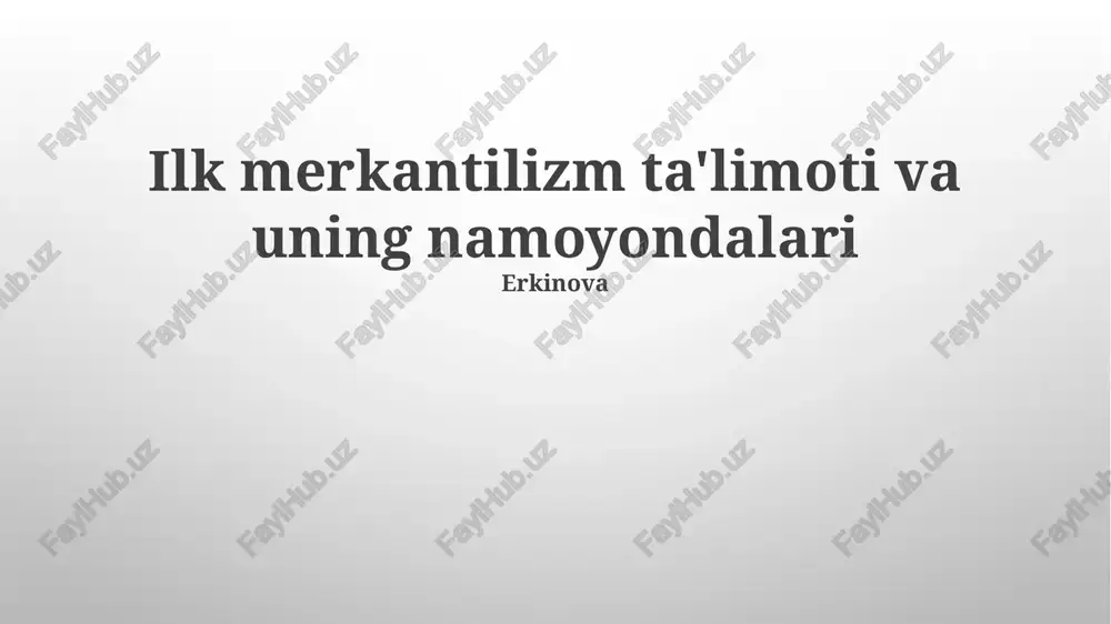ilk merkantilizm ta'limoti va uning namoyondalari — PPTX