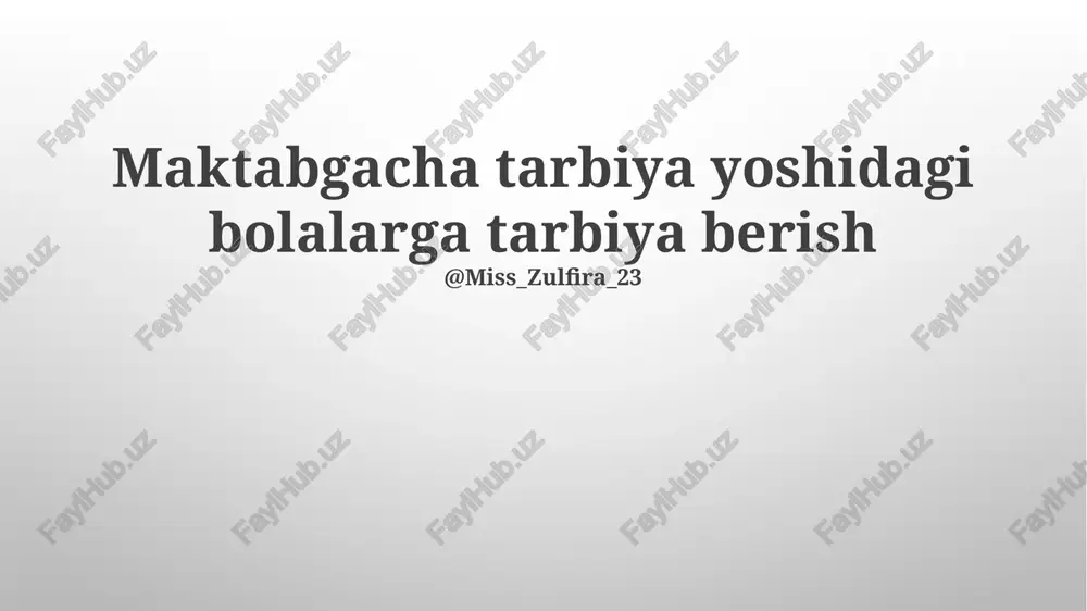 maktabgacha tarbiya yoshidagi bolalarga tarbiya berish — PPTX