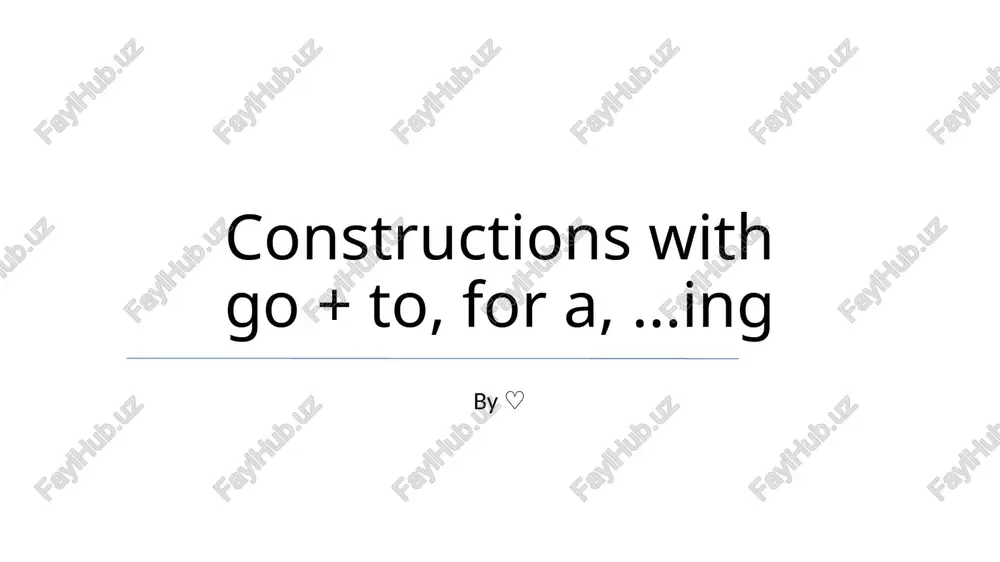 constructions with go + to, for a,...ing — PPTX