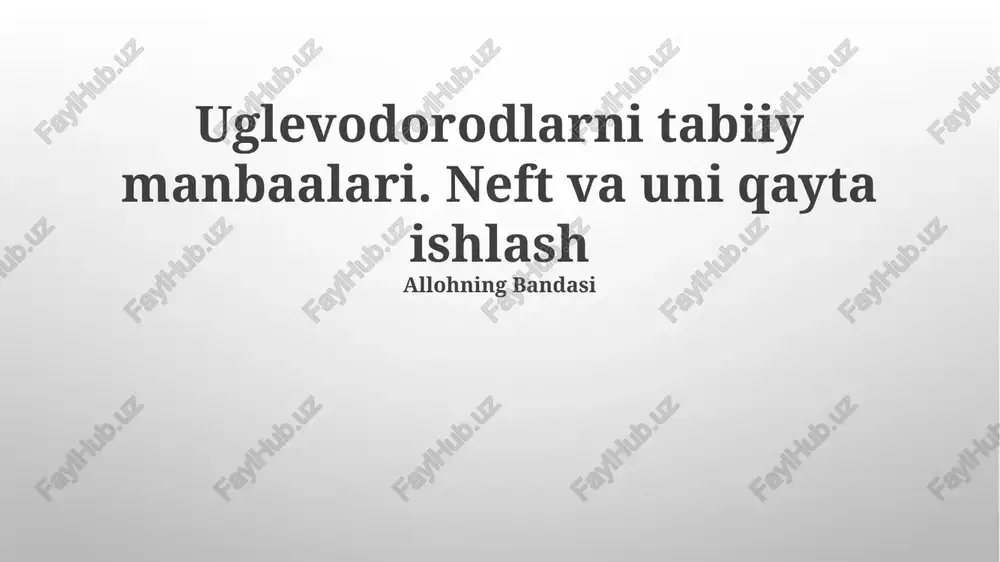 uglevodorodlarni tabiiy manbaalari. neft va uni qayta ishlash — PPTX