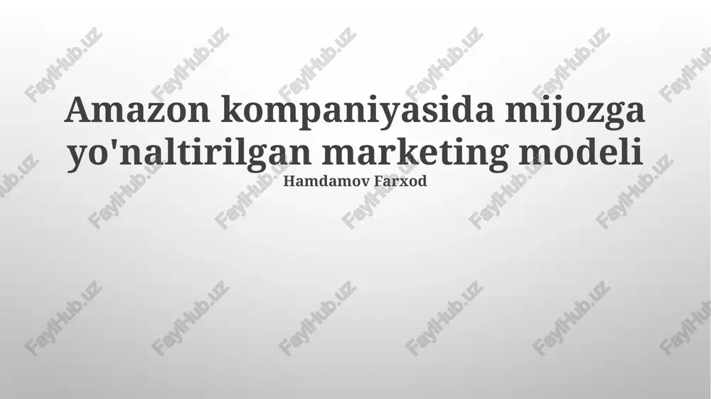 amazon kompaniyasida mijozga yo'naltirilgan marketing modeli — PPTX