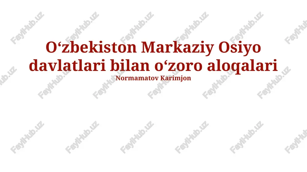 oʻzbekiston markaziy osiyo davlatlari bilan oʻzoro aloqalari — PPTX