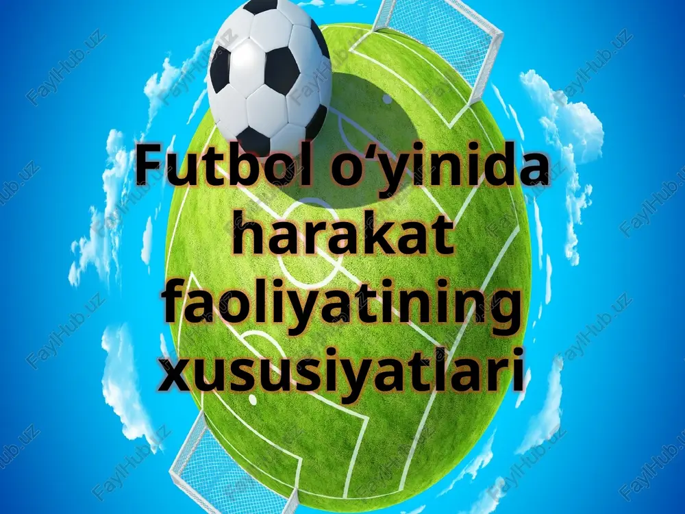 futbolo‘yinida harakat faoliyatining xususiyatlari — PPTX
