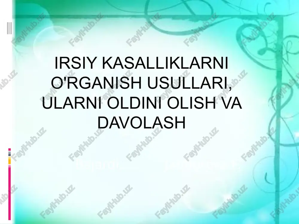irsiy kasalliklarni o'rganish usullari, ularni oldini olish va davolash — PPTX