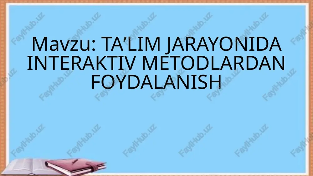 taʼlimjarayonida interaktiv metodlardan foydalanish — PPTX