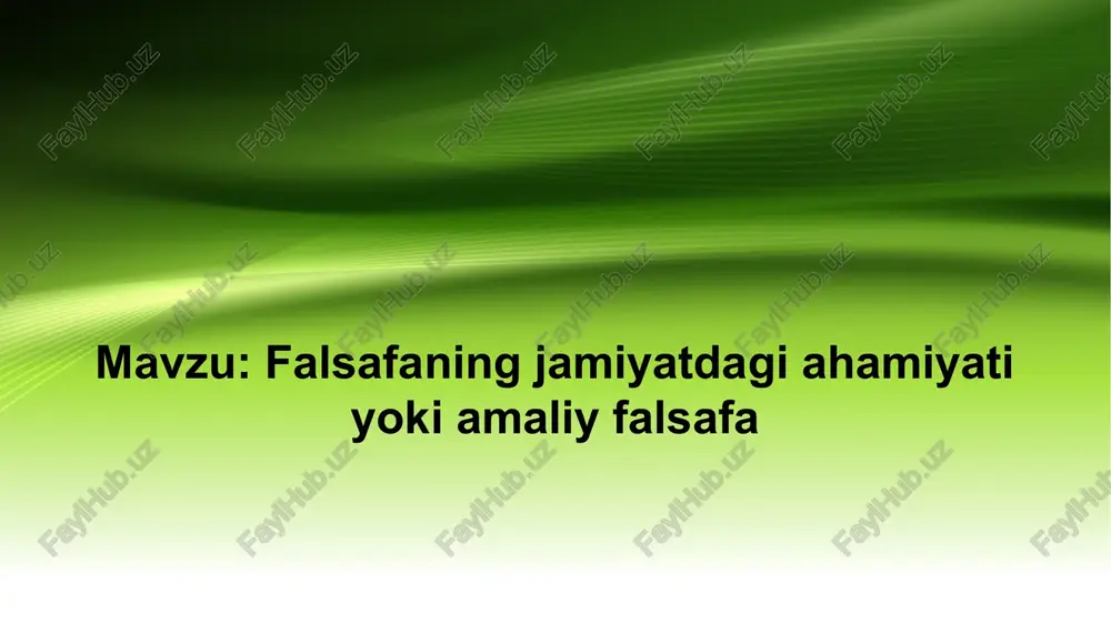 falsafaning jamiyatdagi ahamiyati yoki amaliy falsafa — PPTX