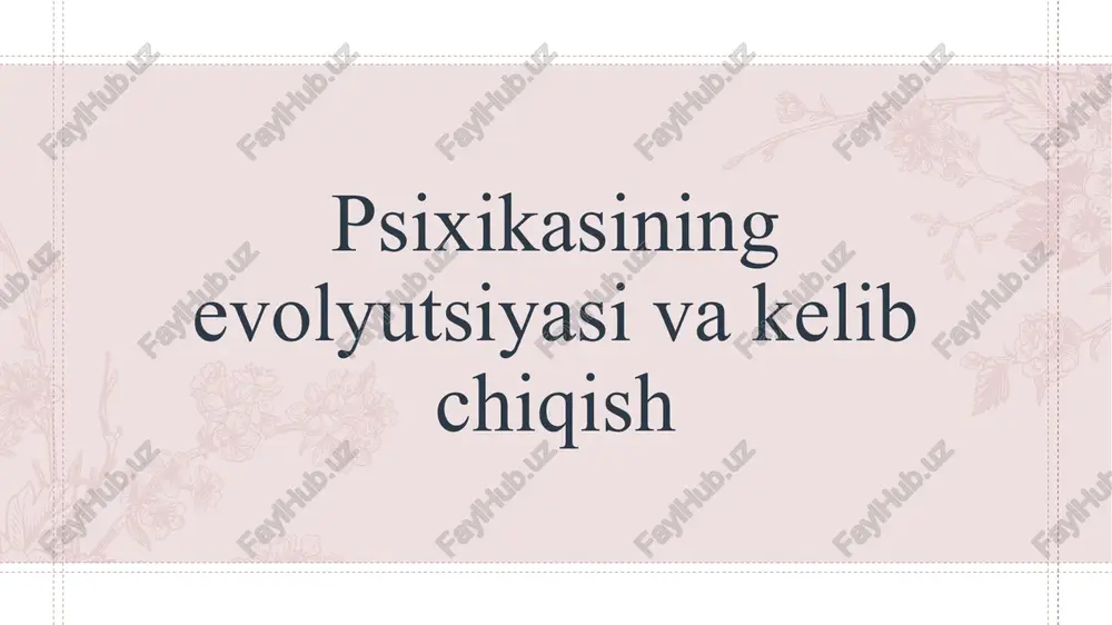 psixikasining evolyutsiyasi va kelib chiqish — PPTX