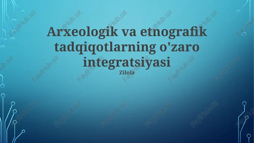 arxeologik va etnografik tadqiqotlarning o'zaro integratsiyasi — PPTX
