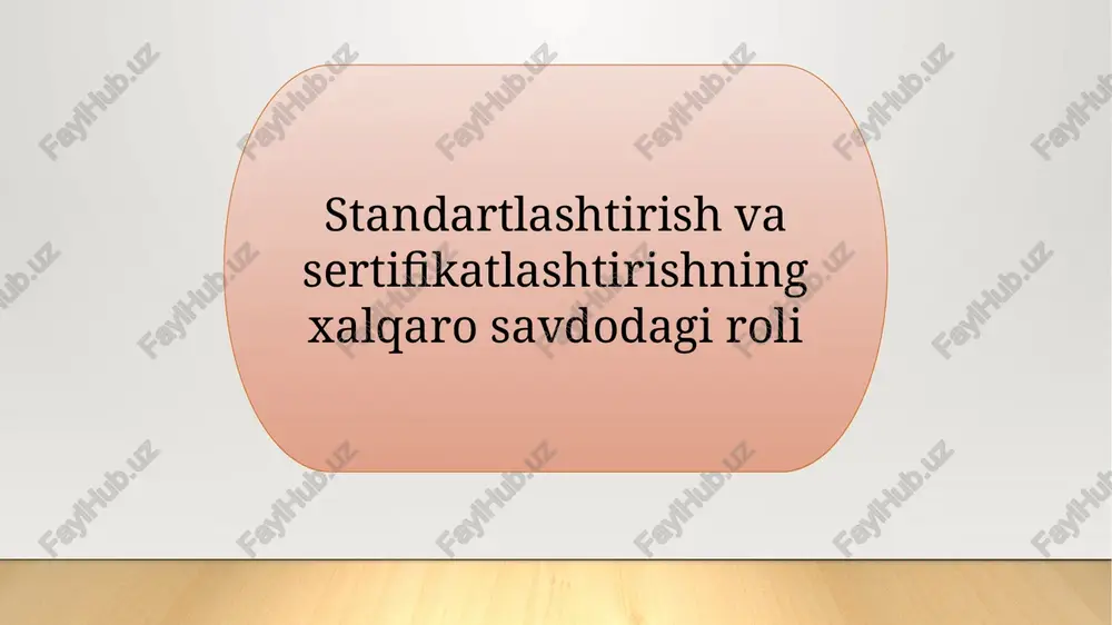 standartlashtirish va sertifikatlashtirishning xalqaro savdodagi roli — PPTX