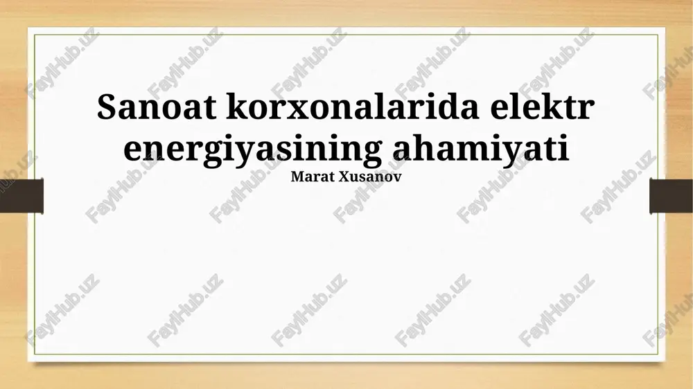 elektr energiyasining sanoat korxonalaridagi ahamiyati — PPTX