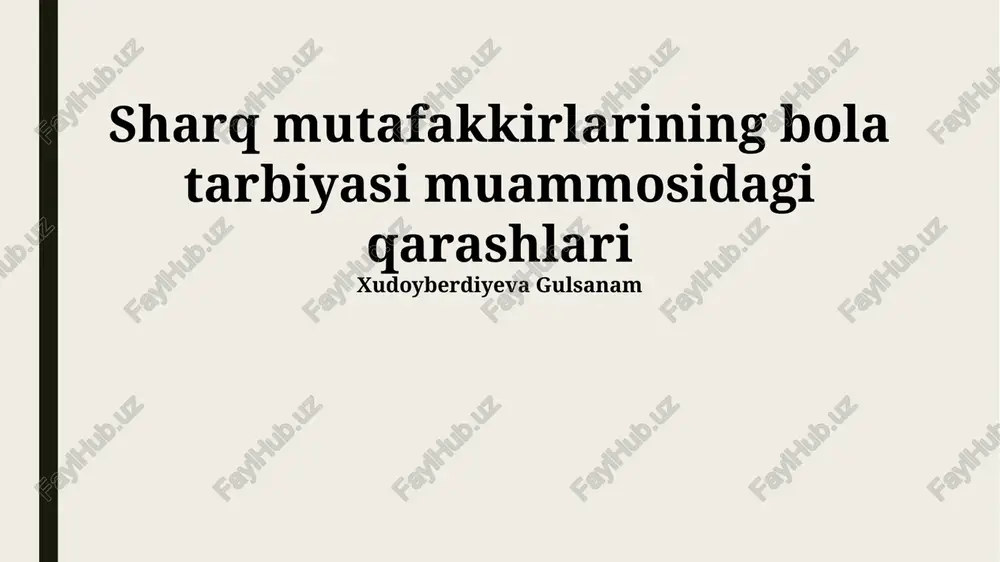 sharq mutafakkirlarining bola tarbiyasi muammosidagi qarashlari — PPTX