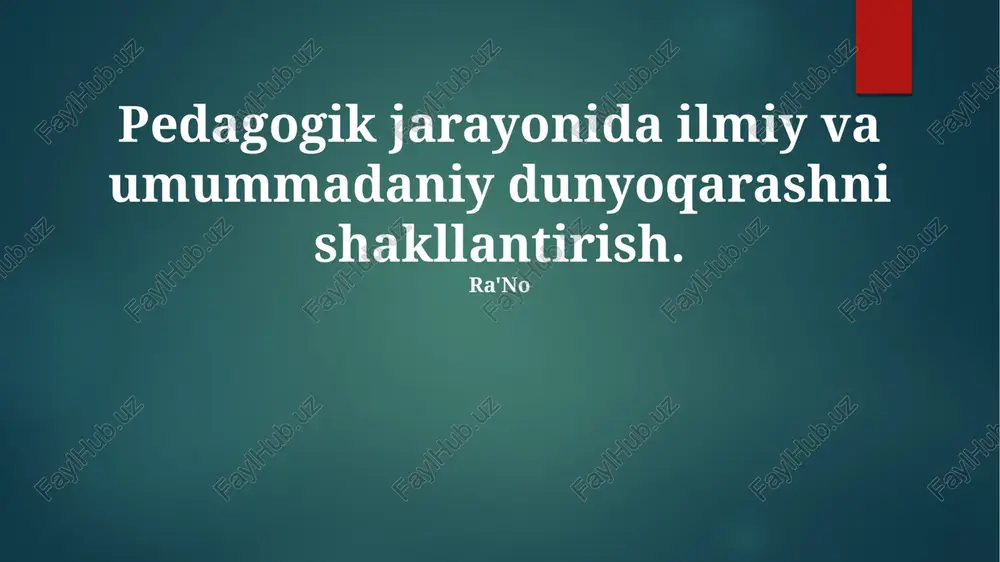 pedagogik jarayonida ilmiy va umumiy dunyoqarashni shakllantirish — PPTX