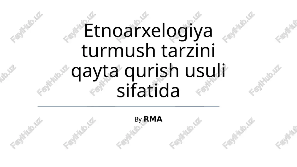 etnoarxelogiya turmush tarzini qayta qurish usuli sifatida — PPTX