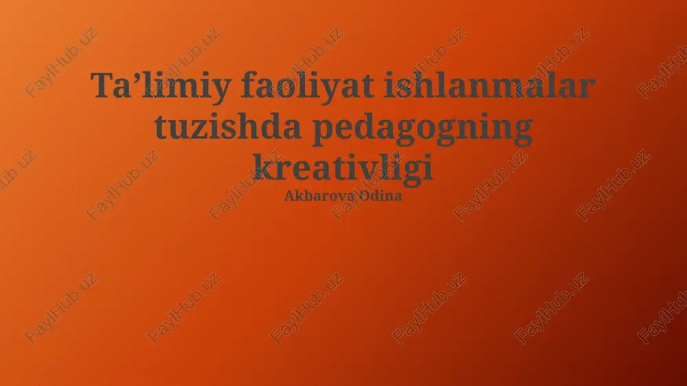 taʼlimiy faoliyat ishlanmalar tuzishda pedagogning kreativligi — PPTX