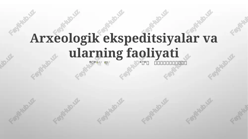 arxeologik ekspeditsiyalar va ularning faoliyati — PPTX
