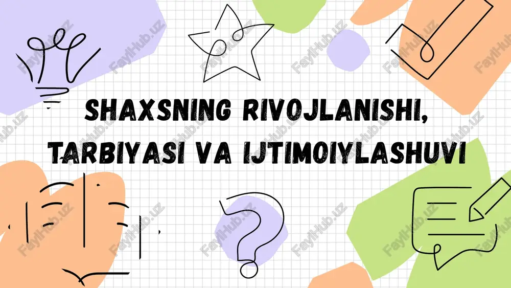 shaxsning rivojlanishi, tarbiyasi va ijtimoiylashuvi — PPTX