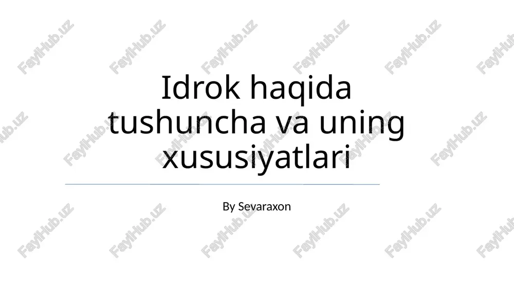 idrok haqida tushuncha va uning xususiyatlari — PPTX