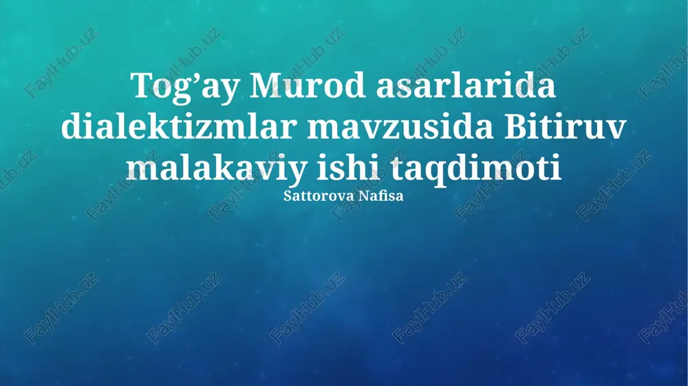 tog’ay murod asarlarida dialektizmlar mavzusida bitiruv malakaviy ishi taqdimoti — PPTX